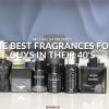 Best Fragrances For Men In Their 40’s – Mature Scents That Smell Good
