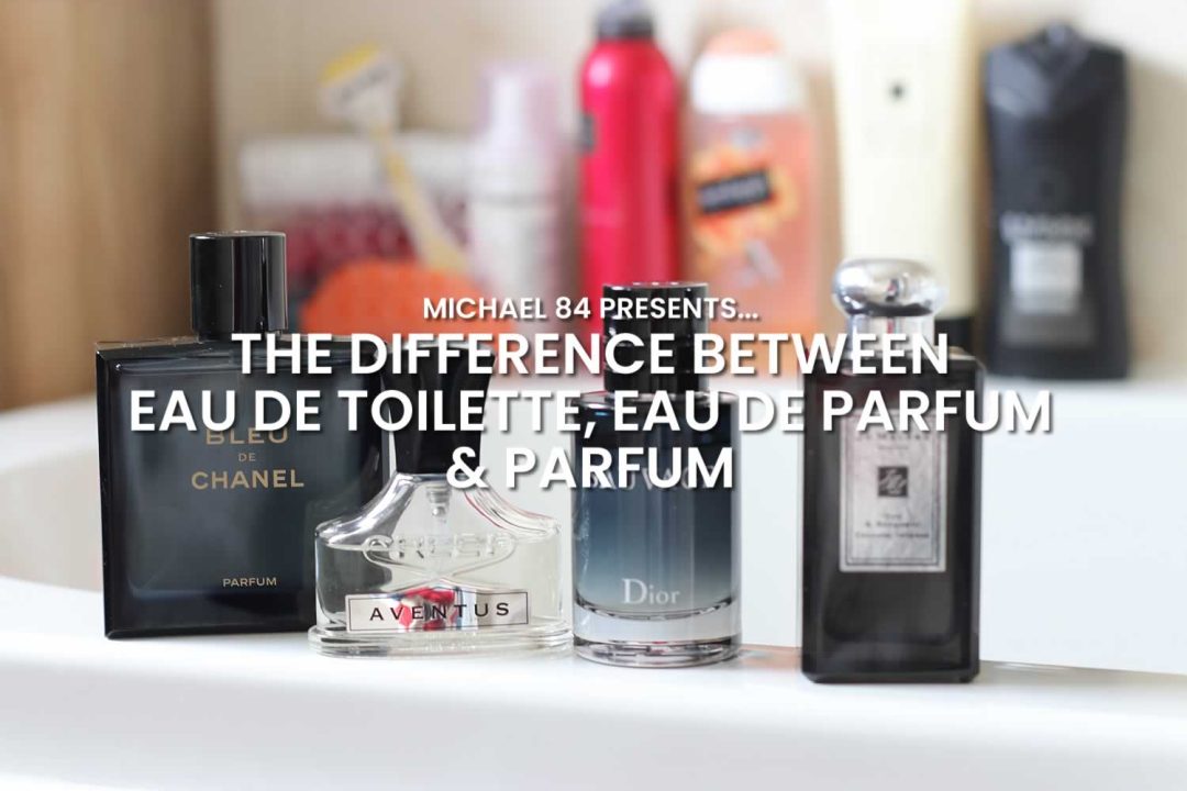 The Difference Between Eau De Toilette, Parfum & Cologne In Fragrances