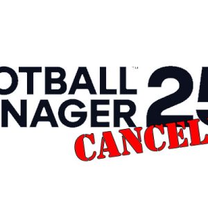Football Manager 2025 Officially Cancelled