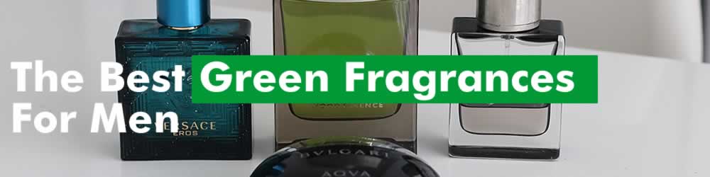 The Best Smelling Green Fragrances For Men