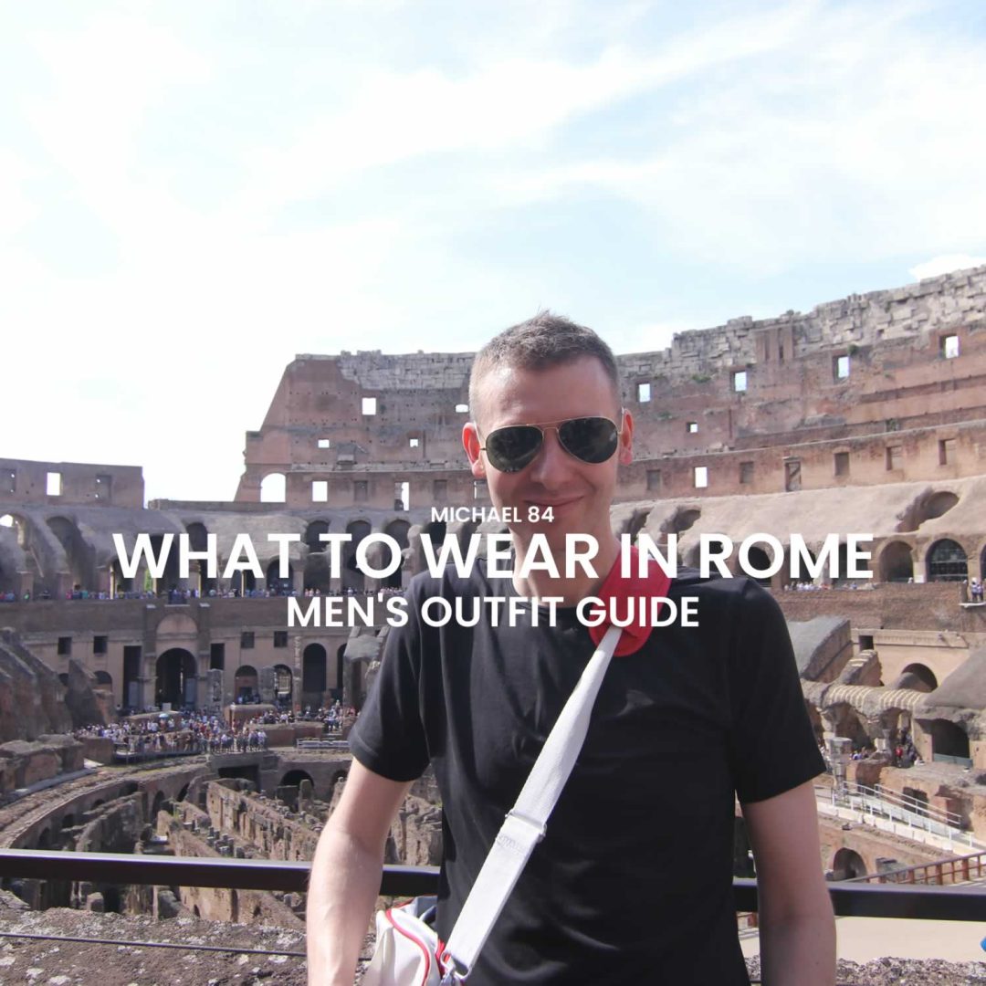 What To Wear In Rome - Here's What Clothing Men Should Pack