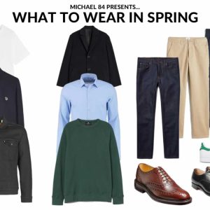 What To Wear In Spring - Men's Fashion Trends This Season